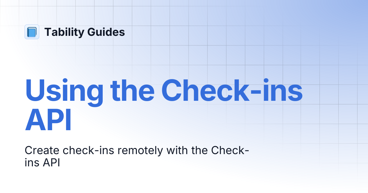 Using the Check-ins API | Tability Guides